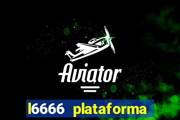 l6666 plataforma paga mesmo